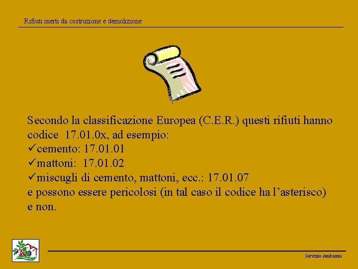 Rifiuti inerti da costruzione e demolizione Secondo la classificazione Europea (C. E. R. )