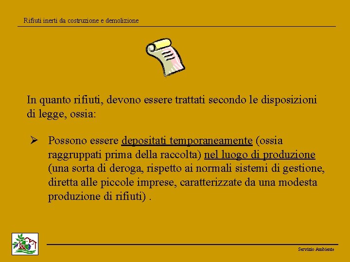 Rifiuti inerti da costruzione e demolizione In quanto rifiuti, devono essere trattati secondo le