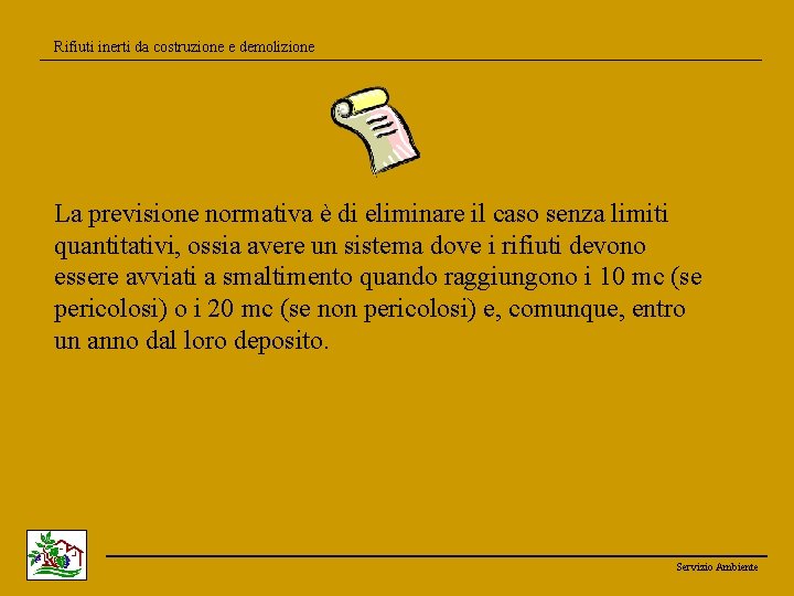 Rifiuti inerti da costruzione e demolizione La previsione normativa è di eliminare il caso