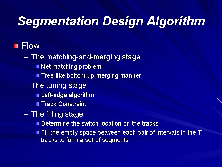 Segmentation Design Algorithm Flow – The matching-and-merging stage Net matching problem Tree-like bottom-up merging