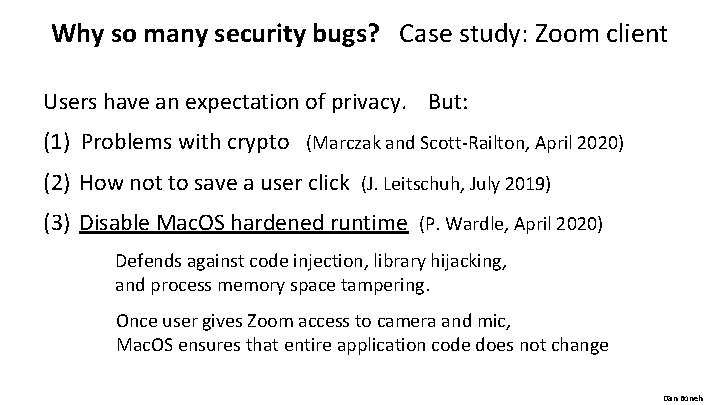Why so many security bugs? Case study: Zoom client Users have an expectation of