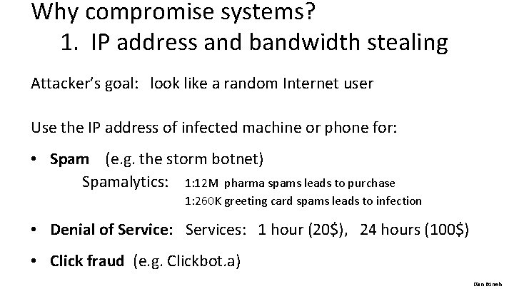 Why compromise systems? 1. IP address and bandwidth stealing Attacker’s goal: look like a
