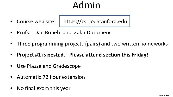 Admin • Course web site: https: //cs 155. Stanford. edu • Profs: Dan Boneh