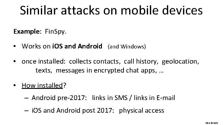 Similar attacks on mobile devices Example: Fin. Spy. • Works on i. OS and