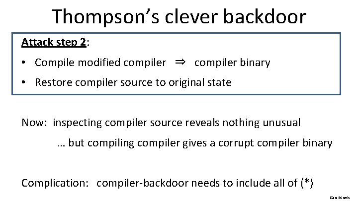 Thompson’s clever backdoor Attack step 2: • Compile modified compiler ⇒ compiler binary •