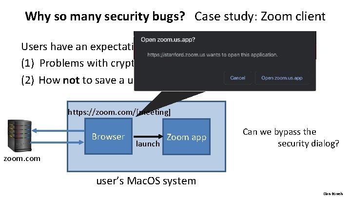 Why so many security bugs? Case study: Zoom client Users have an expectation of