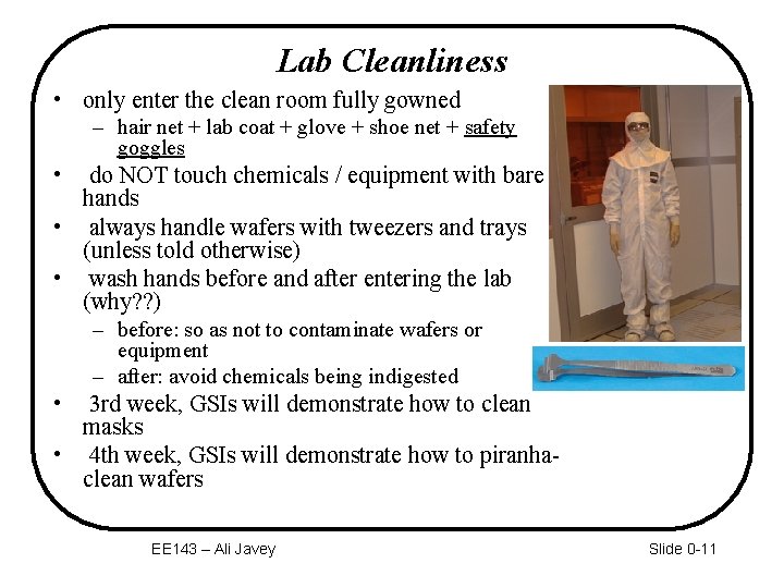 Lab Cleanliness • only enter the clean room fully gowned – hair net +