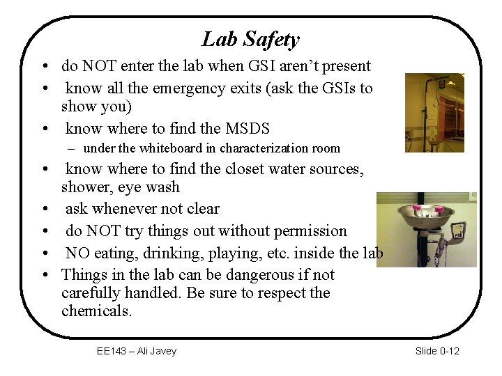 Lab Safety • do NOT enter the lab when GSI aren’t present • know
