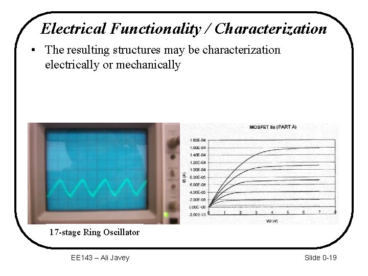 Electrical Functionality / Characterization • The resulting structures may be characterization electrically or mechanically