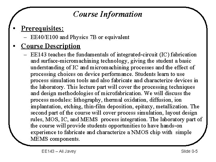 Course Information • Prerequisites: – EE 40/E 100 and Physics 7 B or equivalent