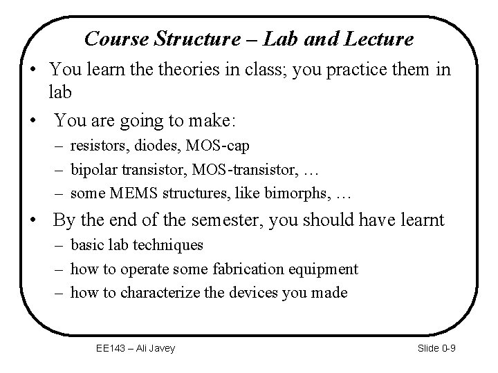 Course Structure – Lab and Lecture • You learn theories in class; you practice