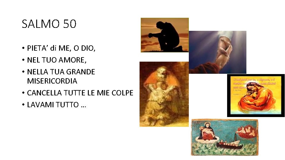 SALMO 50 • PIETA’ di ME, O DIO, • NEL TUO AMORE, • NELLA