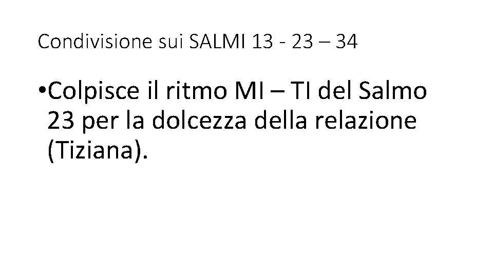 Condivisione sui SALMI 13 - 23 – 34 • Colpisce il ritmo MI –