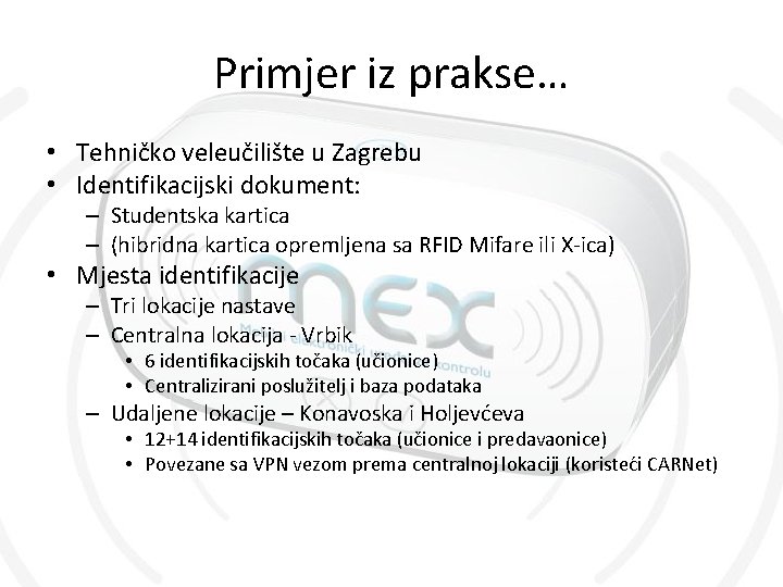 Primjer iz prakse… • Tehničko veleučilište u Zagrebu • Identifikacijski dokument: – Studentska kartica