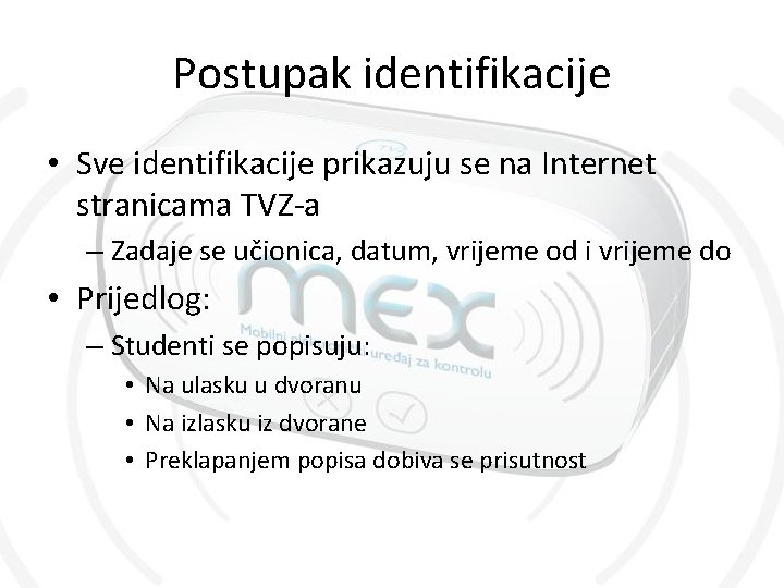 Postupak identifikacije • Sve identifikacije prikazuju se na Internet stranicama TVZ-a – Zadaje se