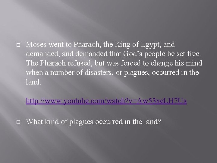  Moses went to Pharaoh, the King of Egypt, and demanded that God’s people