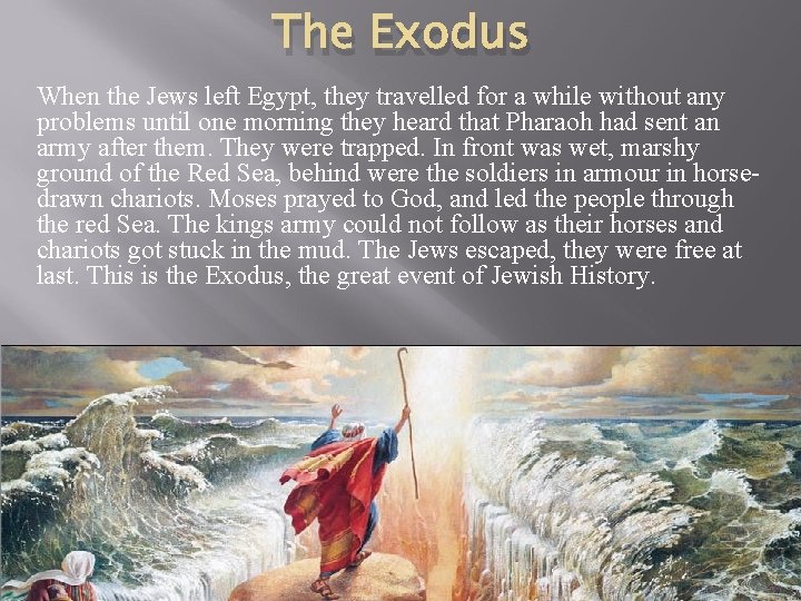 The Exodus When the Jews left Egypt, they travelled for a while without any