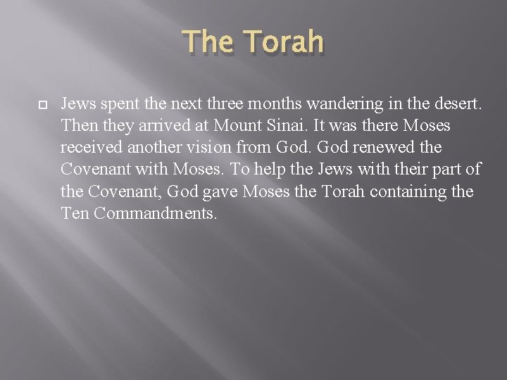 The Torah Jews spent the next three months wandering in the desert. Then they