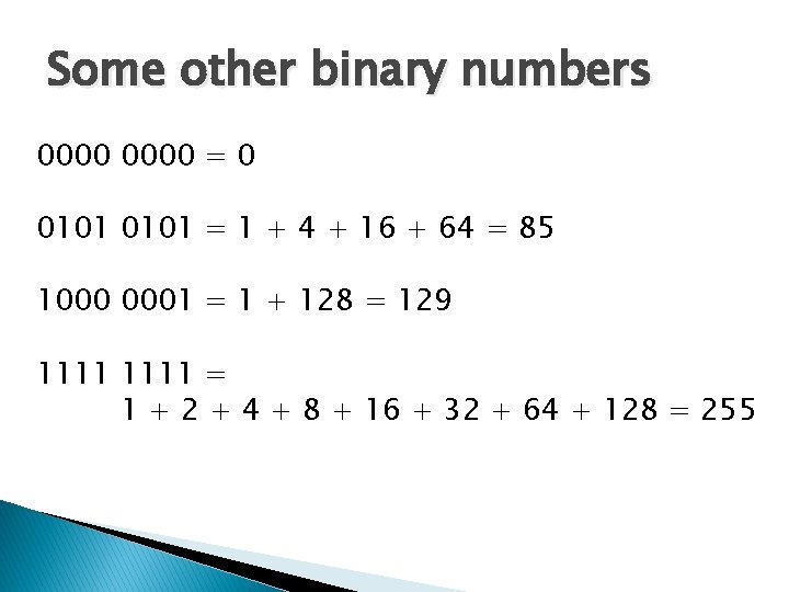 Some other binary numbers 0000 = 0 0101 = 1 + 4 + 16