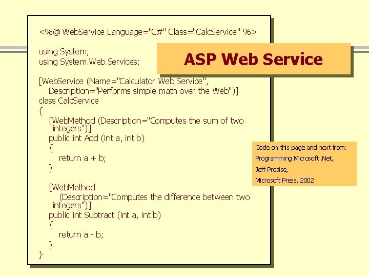 <%@ Web. Service Language="C#" Class="Calc. Service" %> using System; using System. Web. Services; ASP