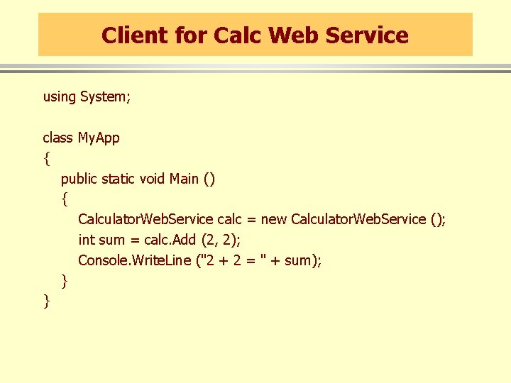 Client for Calc Web Service using System; class My. App { public static void