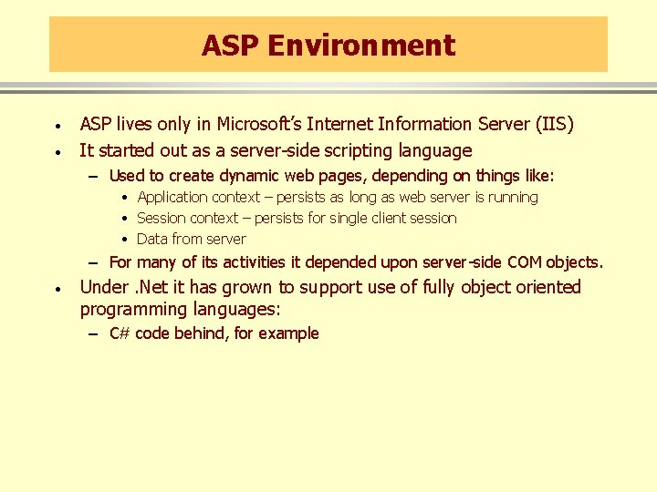 ASP Environment · · ASP lives only in Microsoft’s Internet Information Server (IIS) It