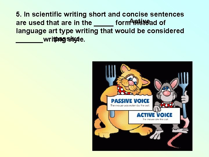 5. In scientific writing short and concise sentences are used that are in the 5. In scientific writing short and concise sentences are used that are in the