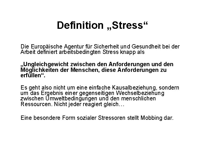 Definition „Stress“ Die Europäische Agentur für Sicherheit und Gesundheit bei der Arbeit definiert arbeitsbedingten