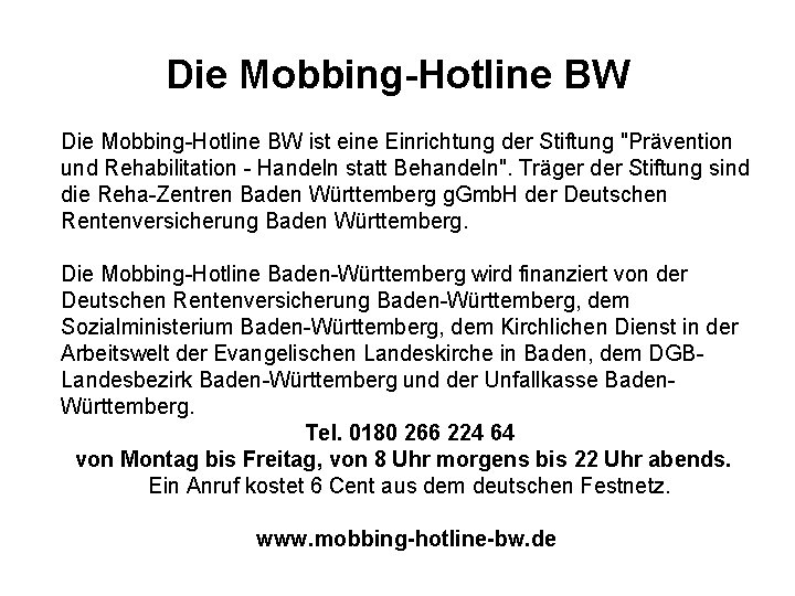 Die Mobbing-Hotline BW ist eine Einrichtung der Stiftung "Prävention und Rehabilitation - Handeln statt