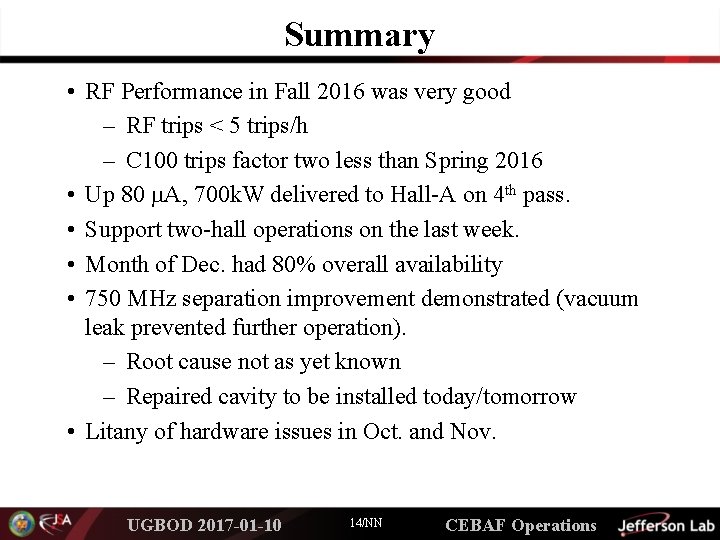 Summary • RF Performance in Fall 2016 was very good – RF trips <