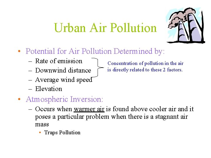 Urban Air Pollution • Potential for Air Pollution Determined by: – – Rate of