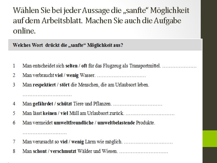 Wählen Sie bei jeder Aussage die „sanfte“ Möglichkeit auf dem Arbeitsblatt. Machen Sie auch