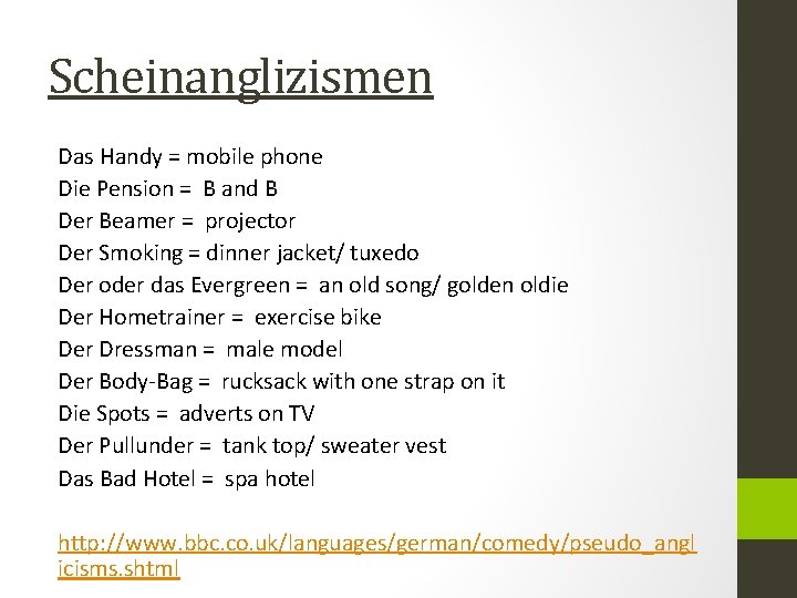 Scheinanglizismen Das Handy = mobile phone Die Pension = B and B Der Beamer