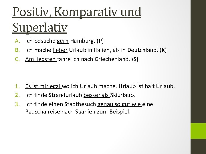 Positiv, Komparativ und Superlativ A. Ich besuche gern Hamburg. (P) B. Ich mache lieber