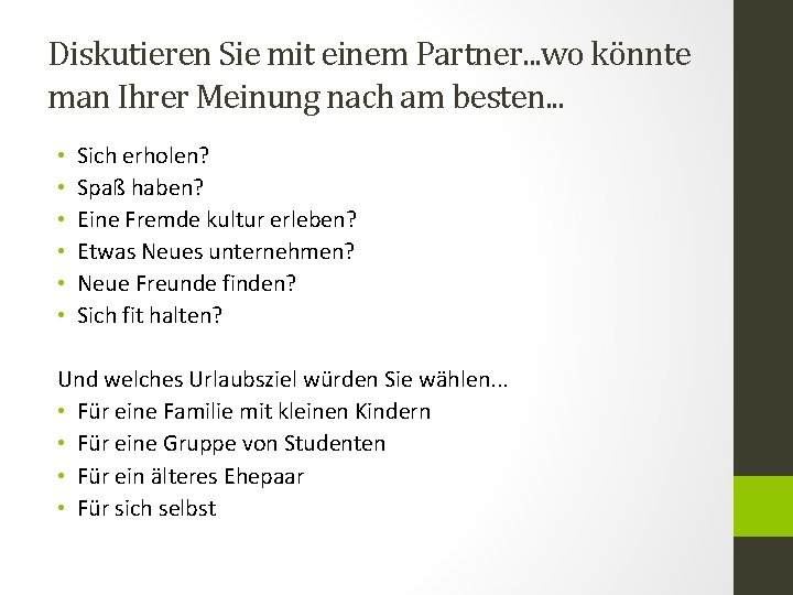 Diskutieren Sie mit einem Partner. . . wo könnte man Ihrer Meinung nach am