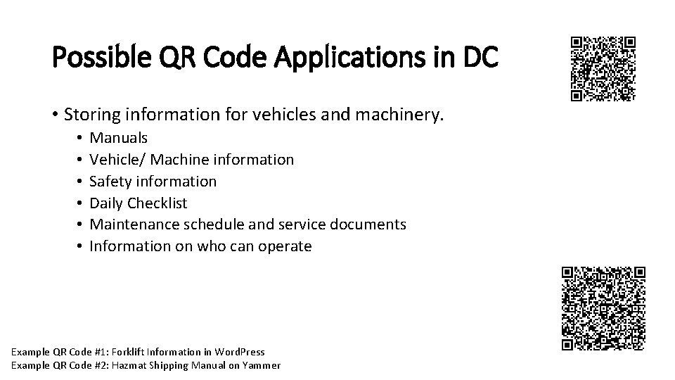 Possible QR Code Applications in DC • Storing information for vehicles and machinery. • Possible QR Code Applications in DC • Storing information for vehicles and machinery. •