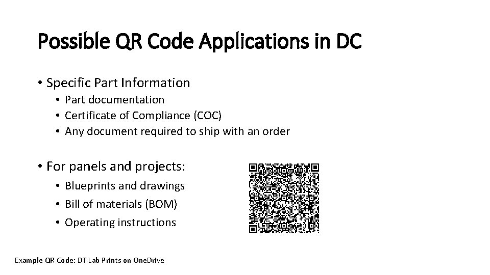 Possible QR Code Applications in DC • Specific Part Information • Part documentation • Possible QR Code Applications in DC • Specific Part Information • Part documentation •