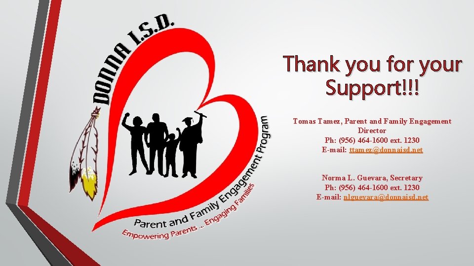 Thank you for your Support!!! Tomas Tamez, Parent and Family Engagement Director Ph: (956)