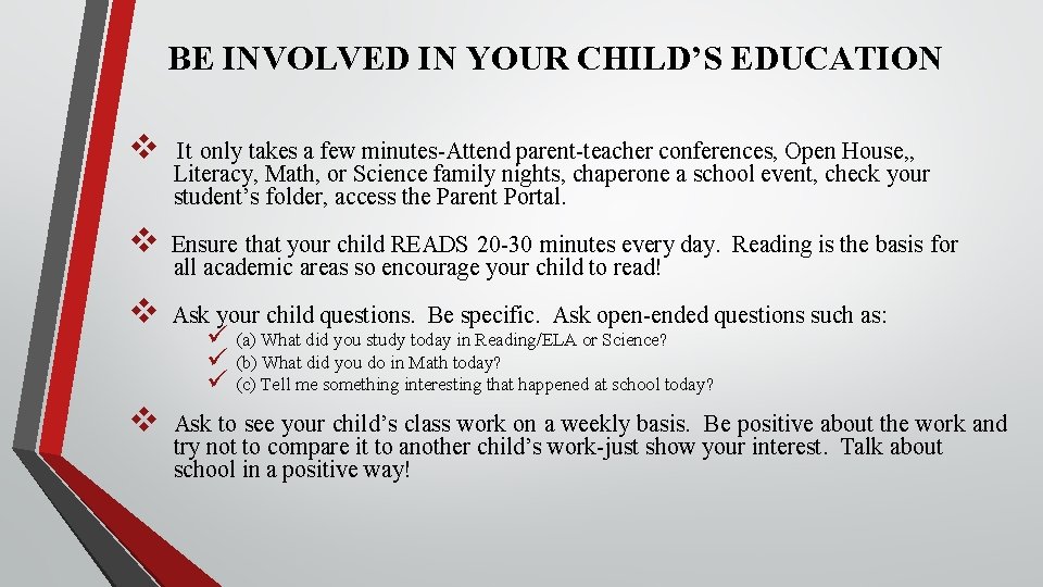 BE INVOLVED IN YOUR CHILD’S EDUCATION v It only takes a few minutes-Attend parent-teacher