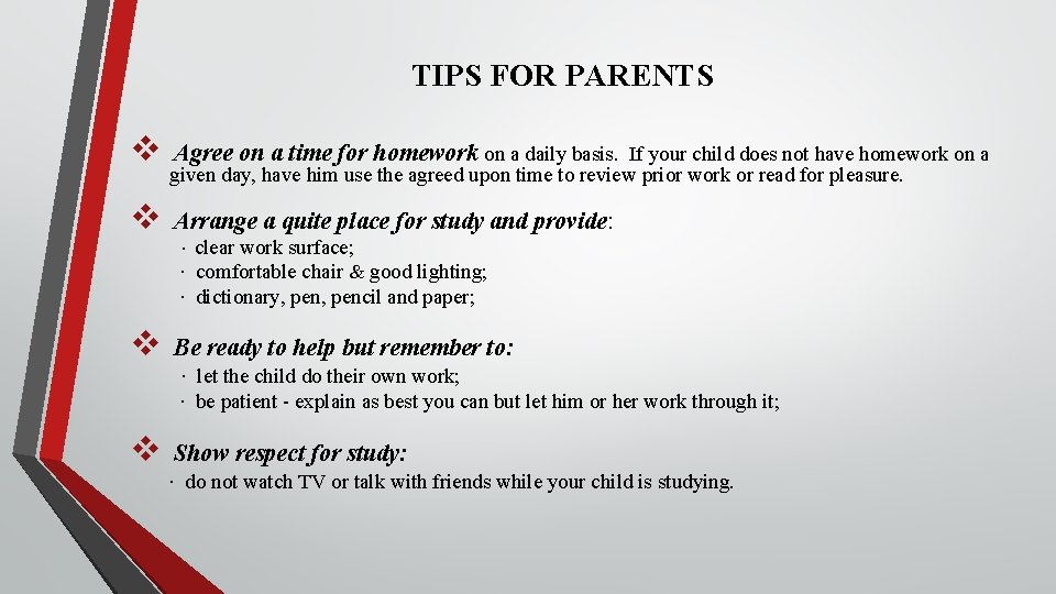 TIPS FOR PARENTS v v Agree on a time for homework on a daily