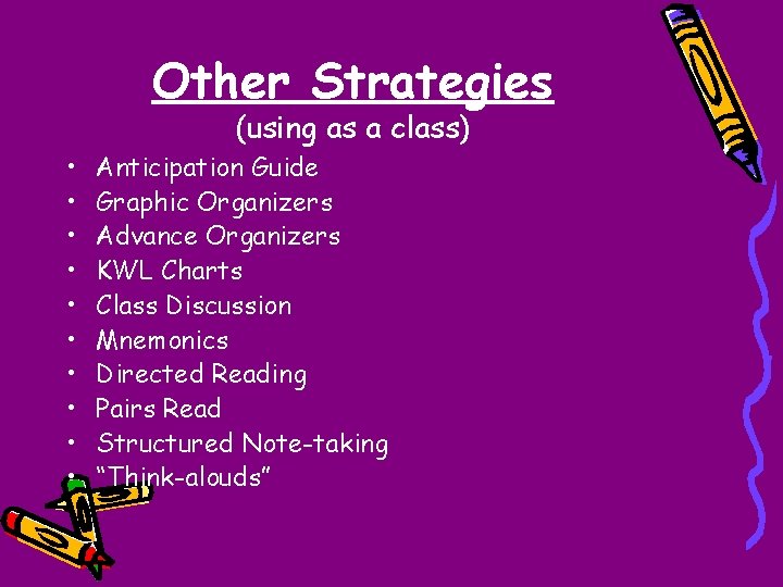 Other Strategies • • • (using as a class) Anticipation Guide Graphic Organizers Advance