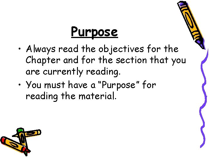 Purpose • Always read the objectives for the Chapter and for the section that