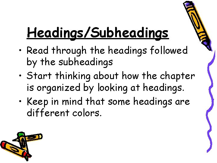 Headings/Subheadings • Read through the headings followed by the subheadings • Start thinking about