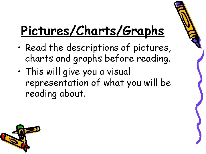Pictures/Charts/Graphs • Read the descriptions of pictures, charts and graphs before reading. • This