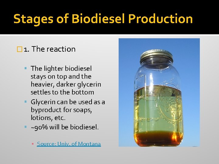 Stages of Biodiesel Production � 1. The reaction The lighter biodiesel stays on top