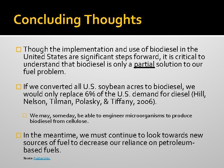 Concluding Thoughts � Though the implementation and use of biodiesel in the United States