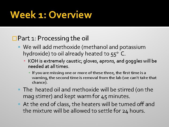 Week 1: Overview �Part 1: Processing the oil We will add methoxide (methanol and