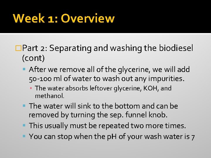 Week 1: Overview �Part 2: Separating and washing the biodiesel (cont) After we remove