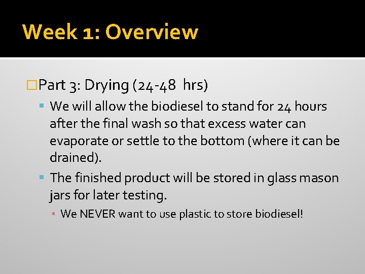 Week 1: Overview �Part 3: Drying (24 -48 hrs) We will allow the biodiesel