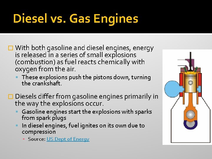 Diesel vs. Gas Engines � With both gasoline and diesel engines, energy is released